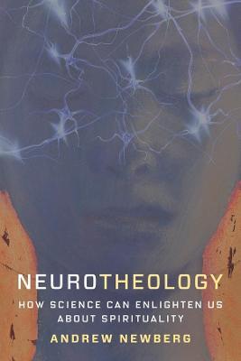 Neurotheology: How Science Can Enlighten Us About Spirituality - Andrew Newberg - cover