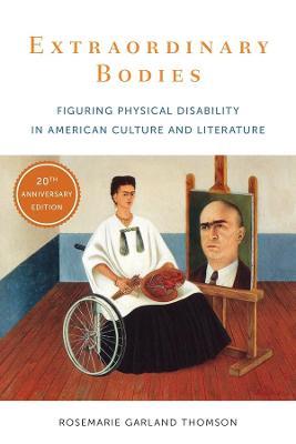 Extraordinary Bodies: Figuring Physical Disability in American Culture and Literature - Rosemarie Garland Thomson - cover