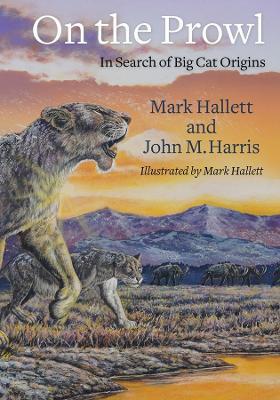 On the Prowl: In Search of Big Cat Origins - Mark Hallett,John Harris - cover