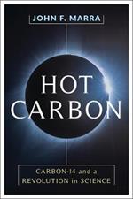 Hot Carbon: Carbon-14 and a Revolution in Science