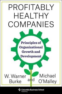 Profitably Healthy Companies: Principles of Organizational Growth and Development - Michael O'Malley,Warner Burke - cover