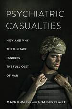 Psychiatric Casualties: How and Why the Military Ignores the Full Cost of War