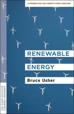 Renewable Energy: A Primer for the Twenty-First Century - Bruce Usher - cover
