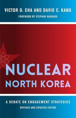 Nuclear North Korea: A Debate on Engagement Strategies - Victor Cha,David Kang - cover