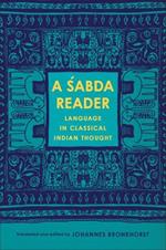 A Sabda Reader: Language in Classical Indian Thought