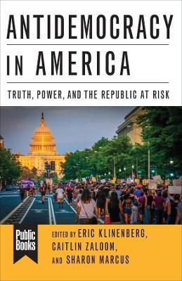 Antidemocracy in America: Truth, Power, and the Republic at Risk - cover
