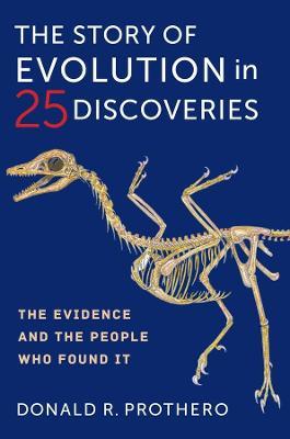 The Story of Evolution in 25 Discoveries: The Evidence and the People Who Found It - Donald R. Prothero - cover
