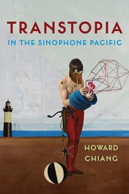 Transtopia in the Sinophone Pacific - Howard Chiang - cover