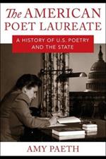 The American Poet Laureate: A History of U.S. Poetry and the State