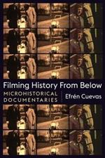 Filming History from Below: Microhistorical Documentaries
