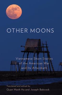 Other Moons: Vietnamese Short Stories of the American War and Its Aftermath - cover