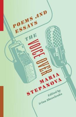 The Voice Over: Poems and Essays - Maria Stepanova - cover