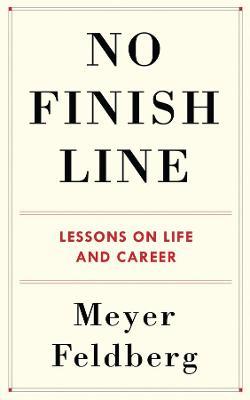 No Finish Line: Lessons on Life and Career - Meyer Feldberg - cover