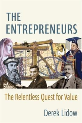 The Entrepreneurs: The Relentless Quest for Value - Derek Lidow - cover
