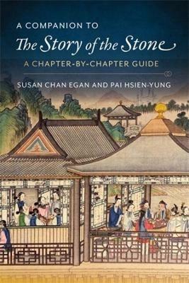 A Companion to The Story of the Stone: A Chapter-by-Chapter Guide - Kenneth Hsien-Yung Pai,Susan Chan Egan - cover