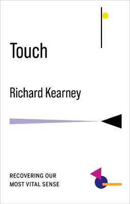 Touch: Recovering Our Most Vital Sense - Richard Kearney - cover