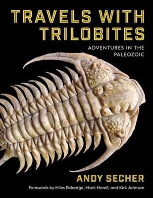 Travels with Trilobites: Adventures in the Paleozoic - Andy Secher - cover