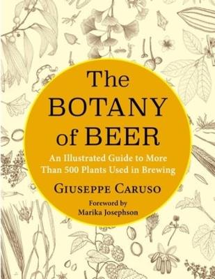The Botany of Beer: An Illustrated Guide to More Than 500 Plants Used in Brewing - Giuseppe Kosmos SRL - cover