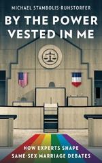 By the Power Vested in Me: How Experts Shape Same-Sex Marriage Debates