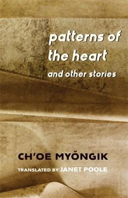 Patterns of the Heart and Other Stories - Myongik Ch’oe - cover
