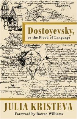 Dostoyevsky, or The Flood of Language - Julia Kristeva - cover