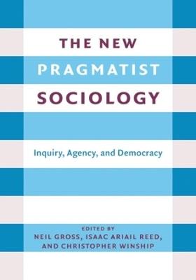 The New Pragmatist Sociology: Inquiry, Agency, and Democracy - cover