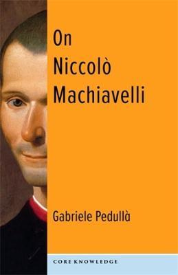 On Niccolò Machiavelli: The Bonds of Politics - Gabriele Pedullà - cover