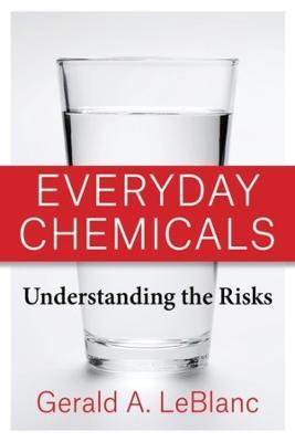 Everyday Chemicals: Understanding the Risks - Gerald A. LeBlanc - cover