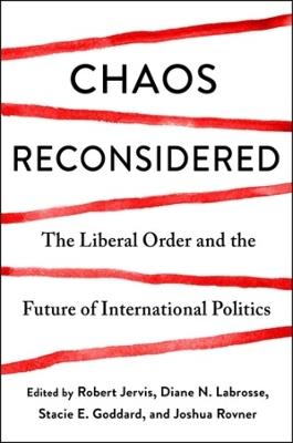 Chaos Reconsidered: The Liberal Order and the Future of International Politics - cover