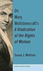 On Mary Wollstonecraft's A Vindication of the Rights of Woman: The First of a New Genus