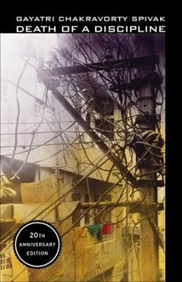 Death of a Discipline: Twentieth Anniversary Edition - Gayatri Chakravorty Spivak - cover