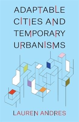 Adaptable Cities and Temporary Urbanisms - Lauren Andres - cover