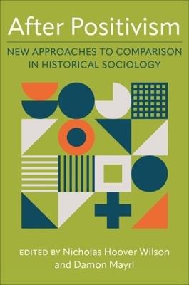 After Positivism: New Approaches to Comparison in Historical Sociology - cover