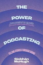 The Power of Podcasting: Telling Stories Through Sound