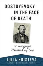Dostoyevsky in the Face of Death: or Language Haunted by Sex
