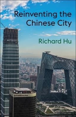 Reinventing the Chinese City - Richard Hu - cover