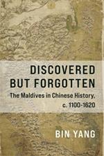 Discovered but Forgotten: The Maldives in Chinese History, c. 1100-1620
