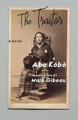 The Traitor: A Novel - Kōbō Abe - cover