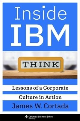 Inside IBM: Lessons of a Corporate Culture in Action - James W. Cortada - cover