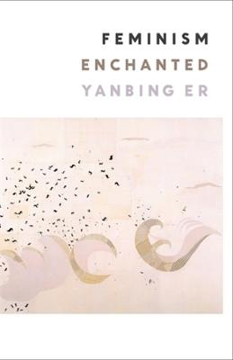Feminism Enchanted - Yanbing Er - cover