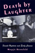 Death by Laughter: Female Hysteria and Early Cinema