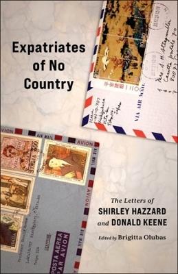 Expatriates of No Country: The Letters of Shirley Hazzard and Donald Keene - Shirley Hazzard,Donald Keene - cover