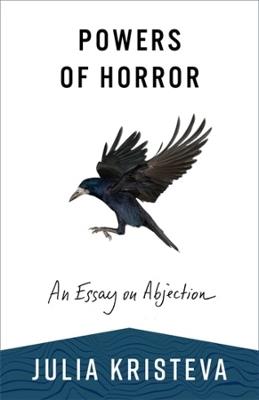 Powers of Horror: An Essay on Abjection - Julia Kristeva - cover