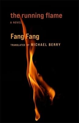 The Running Flame: A Novel - Fang Fang - cover