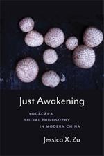 Just Awakening: Yogacara Social Philosophy in Modern China