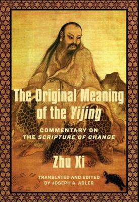 The Original Meaning of the Yijing: Commentary on the Scripture of Change - Xi Zhu - cover