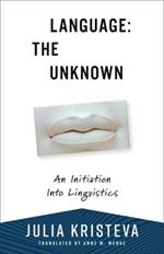 Language: The Unknown: An Initiation Into Linguistics