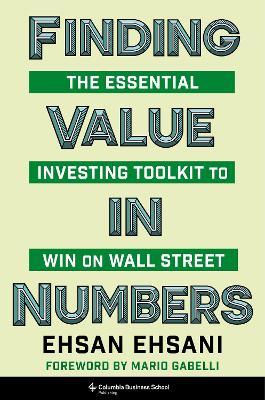 Finding Value in Numbers: The Essential Investing Toolkit to Win on Wall Street - Ehsan Ehsani - cover