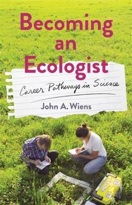 Becoming an Ecologist: Career Pathways in Science - John Wiens - cover