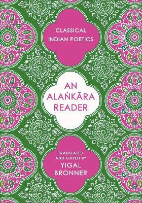 An Alaṅkāra Reader: Classical Indian Poetics - Yigal Bronner - cover